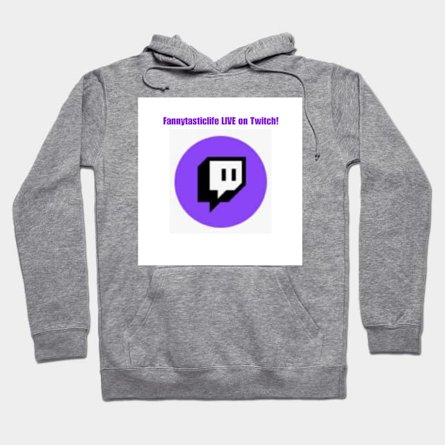 Fannytasticlife LIVE on Twitch Hoodie by Fannytasticlife